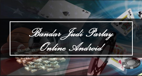 Bandar Judi Parlay Online Android