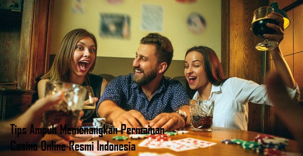 Tips Ampuh Memenangkan Permainan Casino Online Resmi Indonesia